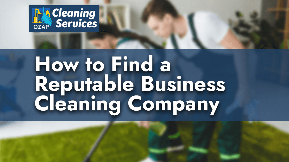 How to Find a Reputable Business Cleaning Company