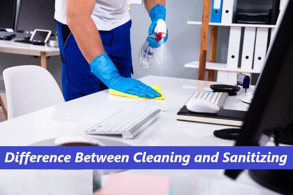 What is the Difference Between Cleaning and Sanitizing