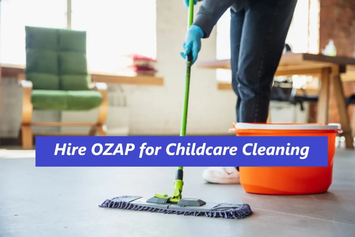 Hire OZAP for Childcare Cleaning