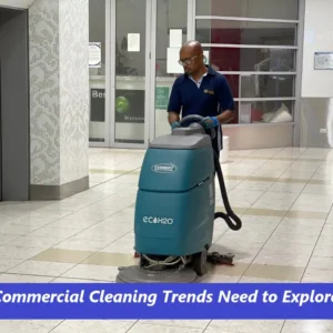 Commercial Cleaning Trends Need to Explore