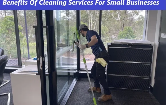 Benefits Of Cleaning Services For Small Businesses