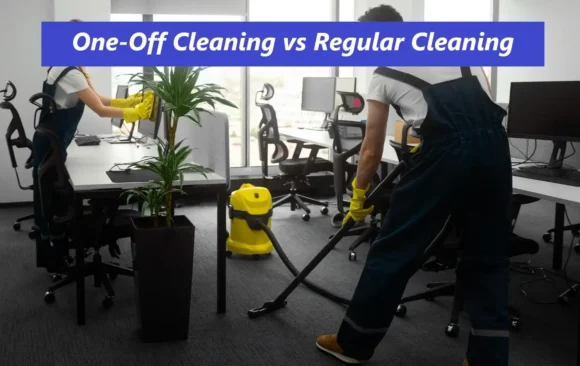 One-Off Cleaning VS Regular Cleaning