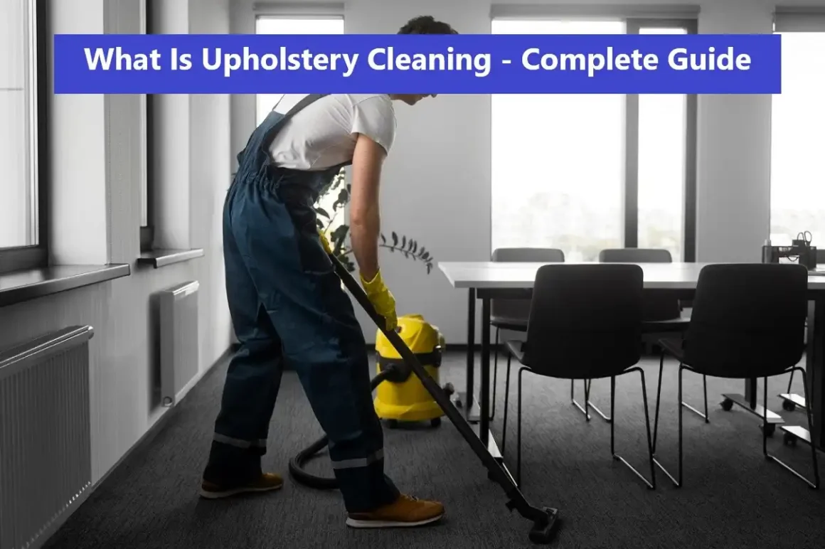 What Is Upholstery Cleaning – Complete Guide