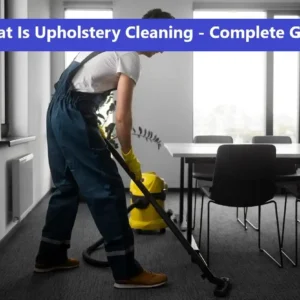 What Is Upholstery Cleaning – Complete Guide