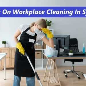 Detailed Guide On Workplace Cleaning In Sydney